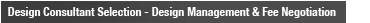 Design Consultant Selection - Design Management & Fee Negotiation